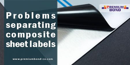 Problems separating composite sheet labels
