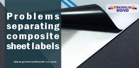 Problems separating composite sheet labels