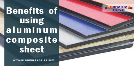 Benefits of using aluminum composite sheet