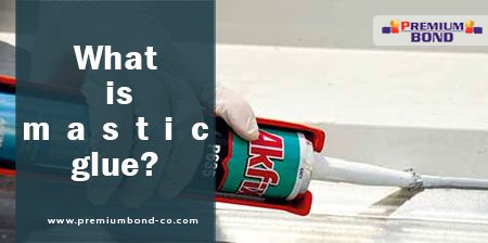 Mastic glue