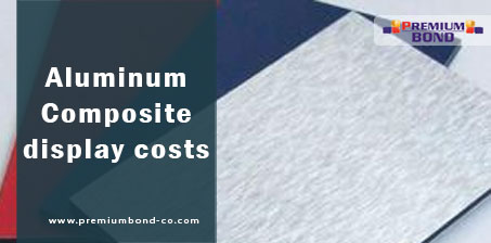 Aluminum Composite display costs