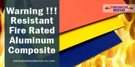 Warning !!! Resistant Fire Rated Aluminum Composite